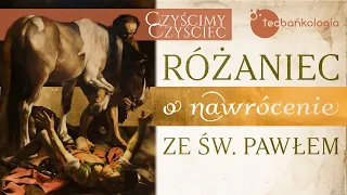 Różaniec Teobańkologia o nawrócenie ze św. Pawłem 25.01 Środa