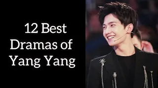 12 Best Dramas of Yang Yang // Top 12 Chinese Dramas of Yang Yang