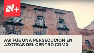 Persecución de integrantes del Cártel de la Unión en azoteas del Centro CDMX - Despierta