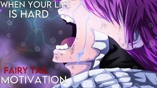 WHEN YOUR LIFE IS HARD! - Fairy Tail Anime Motivation Video - [AMV]