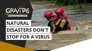 Gravitas: Natural disasters don't stop for a virus