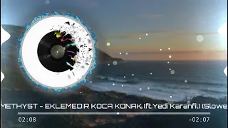 AMETHYST - EKLEMEDIR KOCA KONAK (ft.Yedi Karanfil) (Slowed)