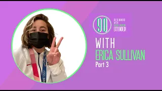 90 Secs w Erica Sullivan pt3