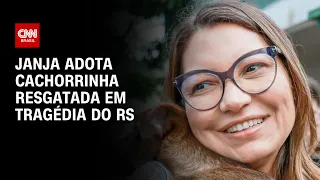 Janja adota cachorrinha resgatada em tragédia do RS | LIVE CNN