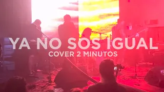 Del Mar a Marte - Ya no sos igual (cover de 2 Minutos EN VIVO)