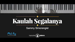 Kaulah Segalanya - Sammy Simorangkir (KARAOKE PIANO - MALE KEY)