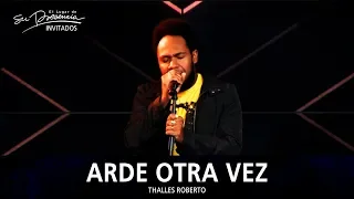 Thalles Roberto - Arde Otra Vez (Arde Outra Vez) - El Lugar De Su Presencia