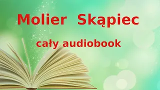 Molier Skąpiec  cały audiobook , darmowy AUDIOBOOK LEKTURA