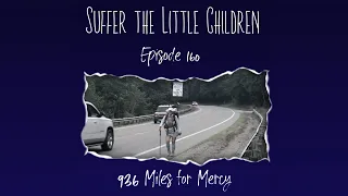 Episode 160: 936 Miles for Mercy | Suffer the Little Children Podcast