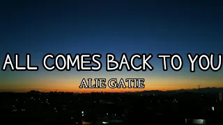 Alie Gatie - All Comes Back To You (Lyrics)