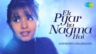 Ek Pyar Ka Nagma Hai | Cover | Aishwarya Majmudar I Hd Video