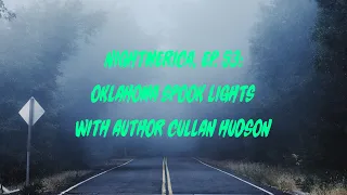 NightMerica Ep  53: Spook Lights w: Cullan Hudson