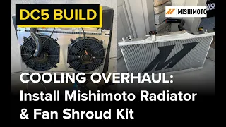 Installing MISHIMOTO Radiator & Fan Shroud Kit: Cooling System Overhaul (RSX / DC5 Integra)