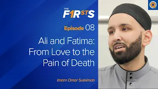 Ali (ra) and Fatima (ra): From Love to the Pain of Death | The Firsts | Dr. Omar Suleiman