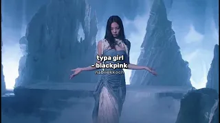 typa girl (sped up) - blackpink