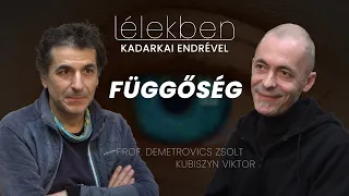 Lélekben - FÜGGŐSÉG - Prof. Demetrovics Zsolt és Kubiszyn Viktor (Klubrádió)