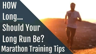 Marathon Training Tips | How Long Does a Long Run Need to Be?