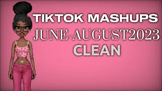 TIKTOK MASHUPS JUNE-AUGUST 2023 CLEAN