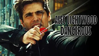 Alec Lightwood (Shadowhunters) - DANGEROUS