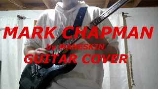 MARK CHAPMAN by Måneskin | Guitar Cover ~ (Rush! Cover part 11)
