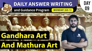 Daily Answer Writing and Guidance Program Day - 9  GS - 1 Topic: Gandhara art and mathura art