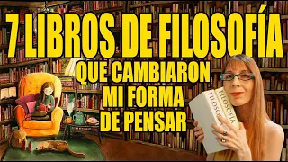 7 libros de FILOSOFÍA que CAMBIARON mi forma de PENSAR