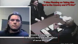 Insane or Calculated | The Bizarre Story and Interrogation of Jerrod Murray