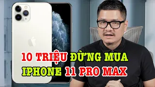 Tư vấn điện thoại 4 triệu mạnh nhất và 10 triệu đừng mua iPhone 11 Pro Max?