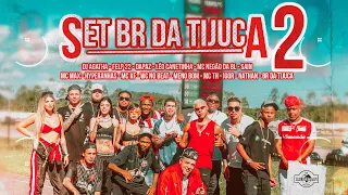 SET 2 BR DA TIJUCA - KF/Felp22/TH/Igor/Sain/Hyperanhas/NegãoDaBL/MenoBom/Max/Nathan/Leo/DaPaz/Agatha