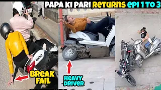 Papa ki Pari Returns Part 1 TO 3 || Papa Ki Pari Scooty Se Giri 😂 Papa Ki Pari nikli Scooty leke