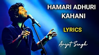 Lyrics:Hamari Adhuri Kahani Full Song | Arijit Singh | Jeet Ganguli | Rashmi - Virag