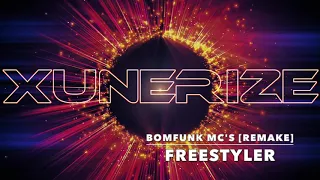 BOMFUNK MC'S - FREESTYLER [REMAKE] - XUNERIZE