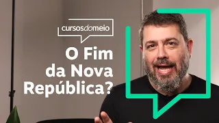 O Fim da Nova República? Cursos do Meio, história e política para uma cidadania ativa