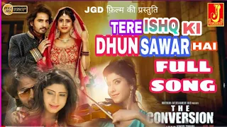 Tere ishq Ki Dhun | The Conversion Movie Song | VindhyaTiwari | PrateekShukla | RaviBhatia| JGD FILM