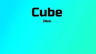 JNek - Cube (OMFG Style)