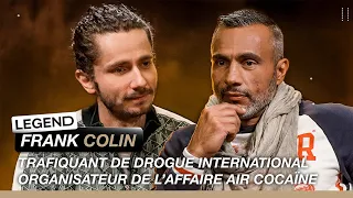 LEGEND - FRANK COLIN (TRAFIQUANT DE DROGUE), NOUS RÉVÊLE TOUT SUR L'AFFAIRE AIR COCAINE