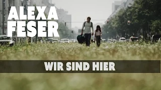 Alexa Feser - Wir Sind Hier (offizielles Video)