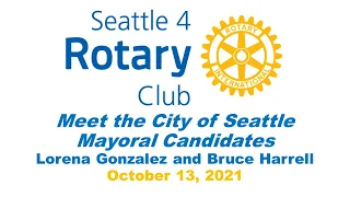 Rotary Program 10-13-2021, Meet the Seattle Mayoral Candidates, Lorena Gonzalez and Bruce Harrell