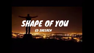 Shape of You - Ed Sheeren (Lyrics)
