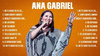 Ana Gabriel ~ 10 Grandes Exitos, Mejores Éxitos, Mejores Canciones