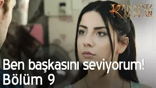 Ben başkasını seviyorum! - Kanatsız Kuşlar 9. Bölüm