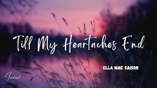 Ella Mae Saison – Till My Heartaches End (Lyrics)