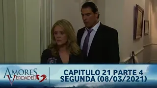 Amores Verdadeiros - Capitulo 21 Parte 4/5 Segunda (08/03/2021) #SBT