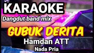 GUBUK DERITA - Hamdan ATT | Karaoke dut band mix nada pria | Lirik