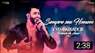 Gusttavo Lima - Sempre Seu Homem - O Embaixador Falando de Amor VOL. 1