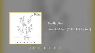 The Beatles - Free As A Bird (2023 Glider Mix) Preview [Check Description]