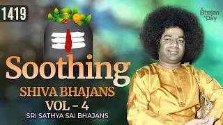 1419 - Soothing Shiva Bhajans vol - 4 | Devotional | Special Video | Sri Sathya Sai Bhajans