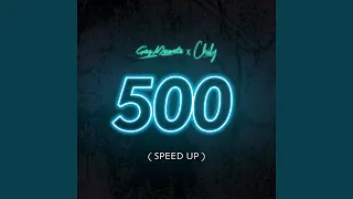 500 (feat. Chily) (Speed Up)