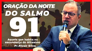 31/05/24 Oração da Noite Do Salmo 91-@Pr.Rivair #rivairsilva #salmo91 #liliasilva #prrivair #ore #nv