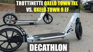 Trottinette OXELO Town 7XL vs OXELO Town 9EF - DECATHLON